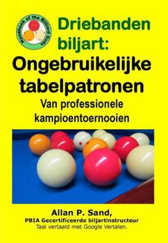 Paperback Driebanden biljart - Ongebruikelijke tabelpatronen: Van professionele kampioentoernooien [Dutch] Book