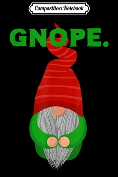 Paperback Composition Notebook: Christmas Gnome Nope Funny Winter Swedish Tomte Journal/Notebook Blank Lined Ruled 6x9 100 Pages Book