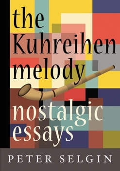 Paperback The Kuhreihen Melody: Nostalgic Essays by Peter Selgin Book