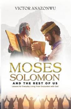 Paperback Moses, Solomon & the Rest of Us: Lessons for Everyday Living from Encounters with God Book