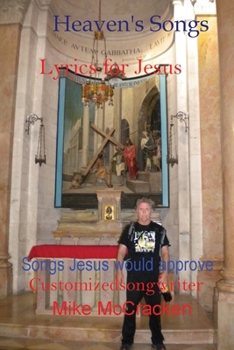 Paperback Heaven's Songs: Lyrics for Jesus Songs Jesus Would Approve Book