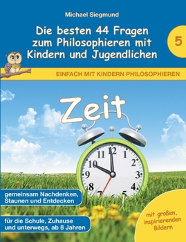 Paperback Zeit - Die besten 44 Fragen zum Philosophieren mit Kindern und Jugendlichen [German] Book