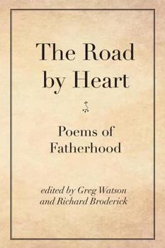 Paperback The Road by Heart: Poems of Fatherhood Book