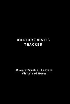 Paperback Doctors Visits Tracker: Keep a Track of Doctors Visits and Notes (Black) Book