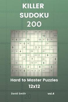 Paperback Killer Sudoku - 200 Hard to Master Puzzles 12x12 Vol.4 Book