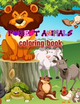 Paperback Forest Animals coloring book: An Adult Coloring Book with Adorable Woodland Creatures, Delightful Fantasy Elements, and Peaceful Nature Scenes Book