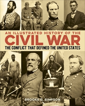 Hardcover An Illustrated History of the Civil War: The Conflict That Defined the United States Book