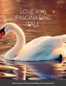 Paperback Love as a Fascinating Tale Book