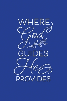 Classic Blue Gratitude Journal: Where God Guides He Provides | Positive Mindset Notebook | Daily and Weekly Reflection | Cultivate Happiness Habit Diary (Bible Verse on Cover)