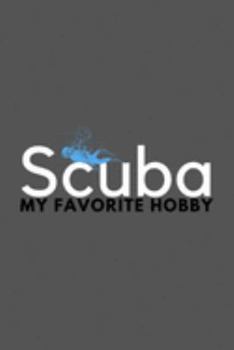 Paperback Scuba My Favorite Hobby: Funny Cool Journal Composition Notebook (6" x 9") 120 Blank Lined Pages Book