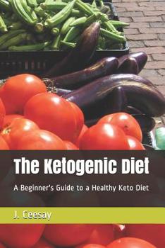 Paperback The Ketogenic Diet: A Beginner's Guide to a Healthy Keto Diet Book