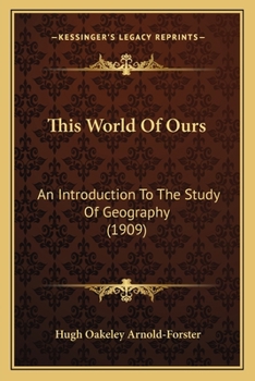 Paperback This World Of Ours: An Introduction To The Study Of Geography (1909) Book