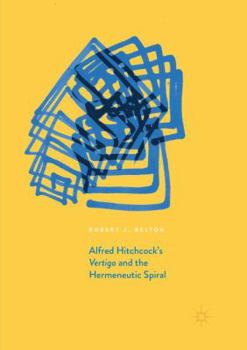 Paperback Alfred Hitchcock's Vertigo and the Hermeneutic Spiral Book