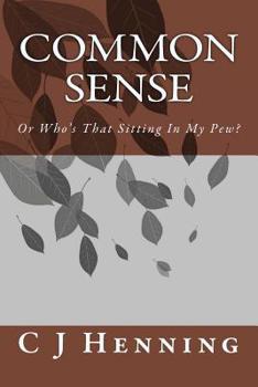Paperback Common Sense: Or Who's That Sitting In My Pew? Book