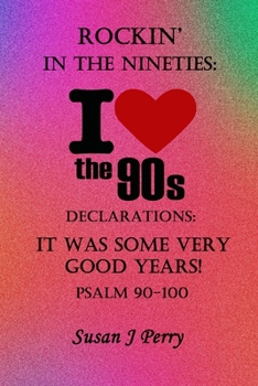 Paperback Rockin' In The 90's: Declarations: It Was Some Very Good Years! Book