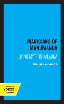 Hardcover Magicians of Manumanua: Living Myth in Kalauna Book