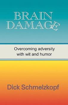 Paperback Brain Damage: Overcoming Adversity With Wit And Humor Book