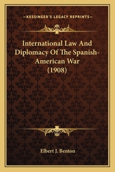 Paperback International Law And Diplomacy Of The Spanish-American War (1908) Book