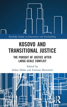 Hardcover Kosovo and Transitional Justice: The Pursuit of Justice After Large Scale-Conflict Book