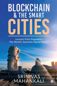 Paperback Blockchain & The Smart Cities: Lessons From Singapore, the World's Smartest Digital Nation Book