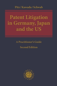 Patent Litigation in Germany, Japan and the United States: A Practitioner’s Guide