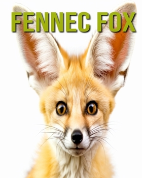 Paperback Fennec Fox: Fun and Educational Book for Kids with Amazing Facts and Pictures Book