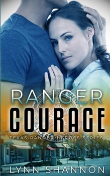 Ranger Courage - Book #3 of the Texas Ranger Heroes