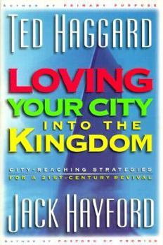Paperback Loving Your City Into the Kingdom: City-Reaching Strategies for a 21st Century Revival Book