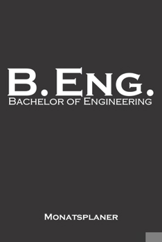 Bachelor of Engineering Monatsplaner: Monatsübersicht (Termine, Ziele, Notizen, Wochenplan) für Hochschul- bzw. Universitätsabschluss eines Studiums (German Edition)