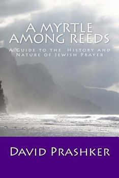 Paperback A Myrtle Among Reeds: A Guide to the History and Nature of Jewish Prayer Book