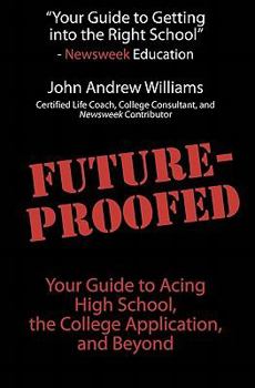 Paperback Future-Proofed: Your Guide to Acing High School, the College Application and Beyond Book