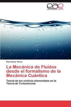 Paperback La Mecánica de Fluidos desde el formalismo de la Mecánica Cuántica [Spanish] Book