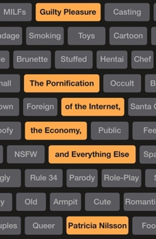 Guilty Pleasure: What We Talk About When We Talk About Porn