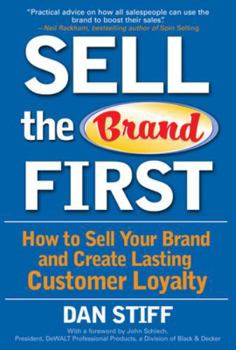 Hardcover Sell the Brand First: How to Sell Your Brand and Create Lasting Customer Loyalty Book