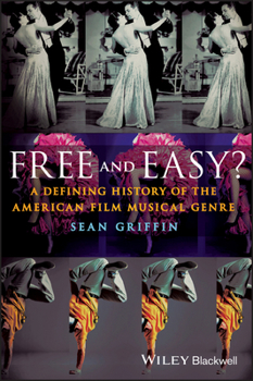 Paperback Free and Easy?: A Defining History of the American Film Musical Genre Book