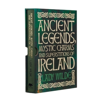 Hardcover Ancient Legends, Mystic Charms and Superstitions of Ireland: Deluxe Slipcase Edition Book