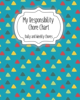 Paperback My Responsibility Chore Chart: Daily and Weekly Chores for Children Book