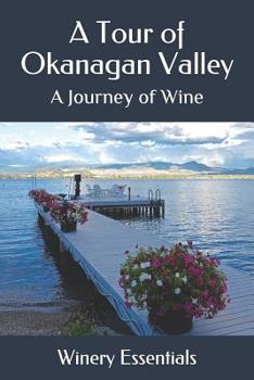 Paperback A Tour of Okanagan Valley: A Journey of Wine Book