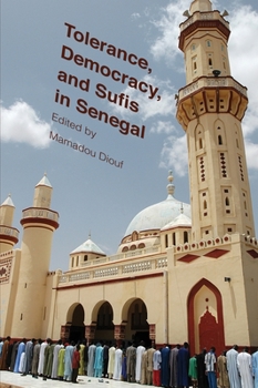 Tolerance, Democracy, and Sufis in Senegal - Book  of the Religion, Culture, and Public Life