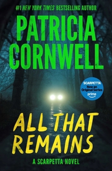 All That Remains: A Scarpetta Novel