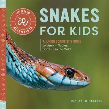 Paperback Snakes for Kids: A Junior Scientist's Guide to Venom, Scales, and Life in the Wild Book