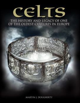 Hardcover Celts: The History and Legacy of One of the Oldest Cultures in Europe Book