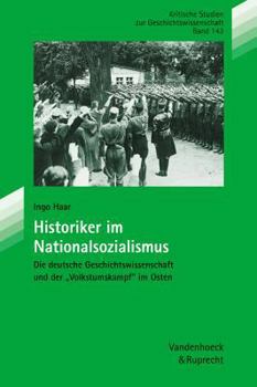 Paperback Historiker Im Nationalsozialismus: Deutsche Geschichtswissenschaft Und Der Volkstumskampf Im Osten [German] Book