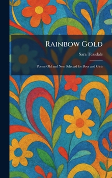 Rainbow Gold: Poems Old and New Selected for Boys and Girls