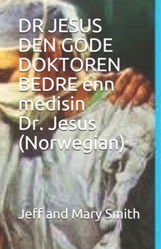 DR JESUS DEN GODE DOKTOREN   BEDRE enn medisin                Dr. Jesus (Norwegian) (Norwegian Edition)