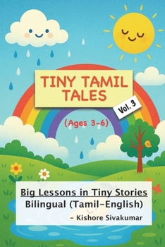 Tiny Tamil Tales Vol. 3 - Tiniest Tales for Kids (Tamil-English Bilingual): Big Lessons in Tiny Stories