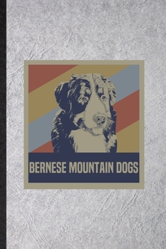 Bernese Mountain Dog: Blank Funny Bernese Mountain Lover Lined Notebook/ Journal For Dog Mom Owner Vet, Inspirational Saying Unique Special Birthday Gift Idea Classic 6x9 110 Pages