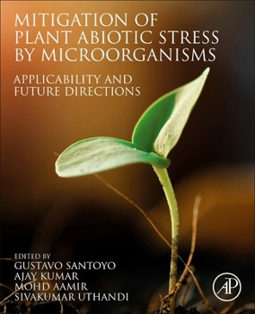 Paperback Mitigation of Plant Abiotic Stress by Microorganisms: Applicability and Future Directions Book