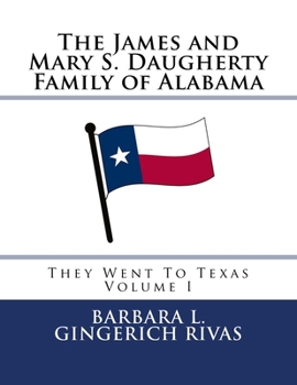 Paperback The James and Mary S. Daugherty Family of Alabama: They Went To Texas Book