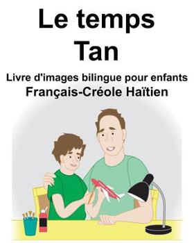 Français-Créole Haïtien Le temps/Tan Livre d'images bilingue pour enfants